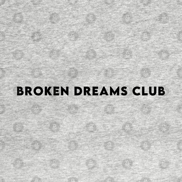 Broken Dreams Club by wearecrowned